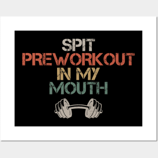 Fitness ~ Spit Preworkout In my mouth Posters and Art